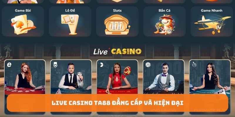 Live Casino TA88 đẳng cấp và hiện đại