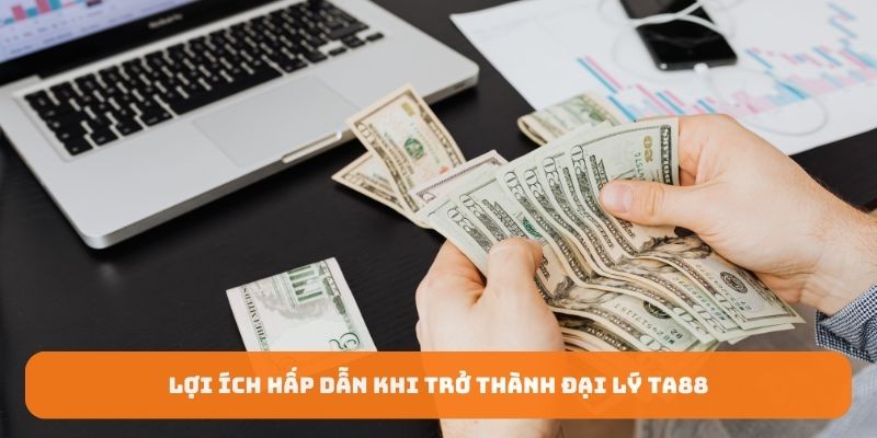 Quyền lợi cực đã khi làm đại lý TA88