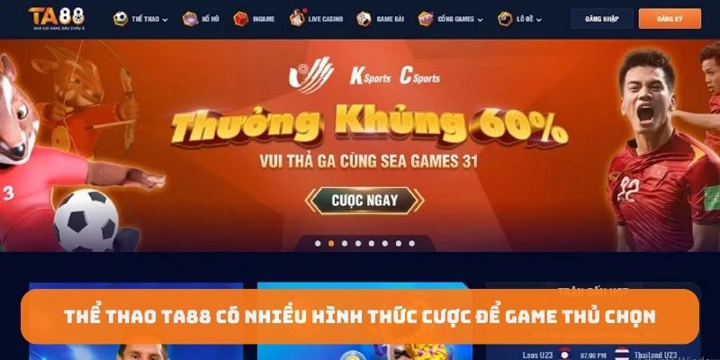 Thể thao TA88 có nhiều hình thức cược để game thủ chọn